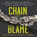 Chain of Blame: How Wall Street Caused the Mortgage and Credit Crisis by Paul Muolo